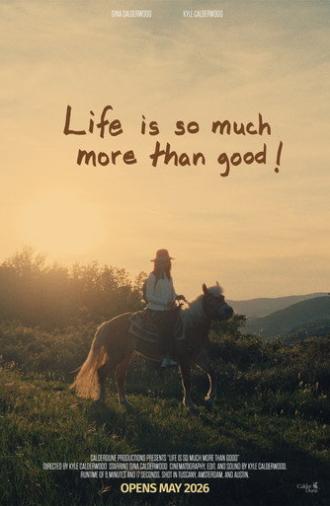 Life is so much more than good! (2026)