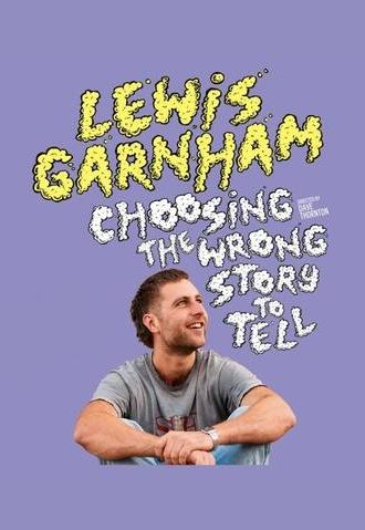 Lewis Garnham: Choosing the Wrong Story to Tell (2025)