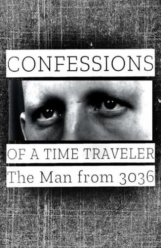 Confessions of a Time Traveler: The Man from 3036 (2020)
