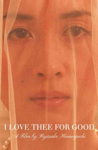I Love Thee for Good (2009)