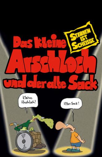 Das kleine Arschloch und der alte Sack - Sterben ist Scheiße (2006)