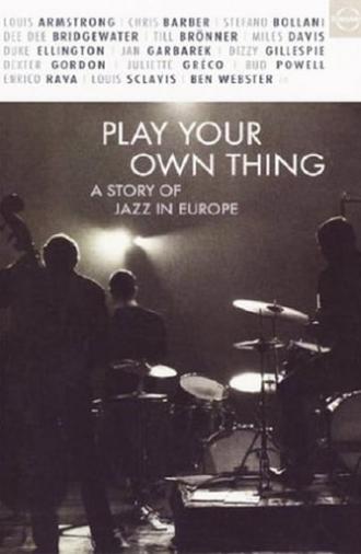 Play Your Own Thing: A Story of Jazz in Europe (2006)