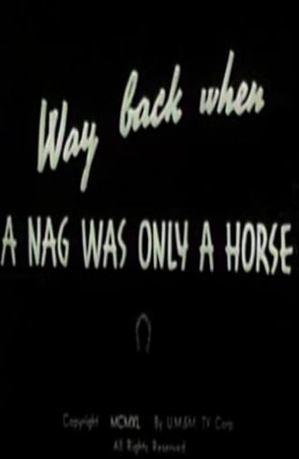 Way Back When a Nag Was Only a Horse (1940)