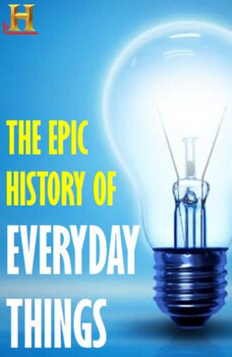 The Epic History of Everyday Things (2011)