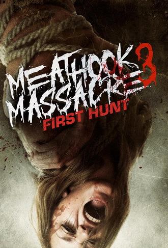 Meathook Massacre III: First Hunt (2017)