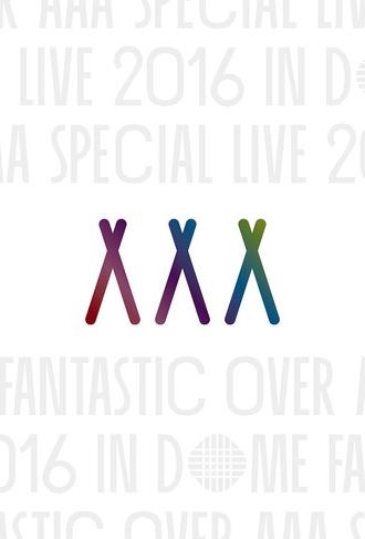 AAA Special Live 2016 in Dome -Fantastic Over- (2017)