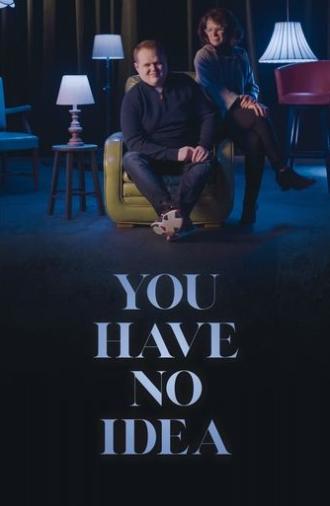 You Have No Idea (2023)