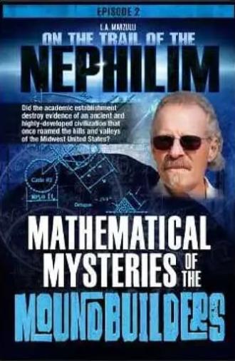 On the Trail of the Nephilim: Episode 2 - Mathematical Mysteries of the Moundbuilders (2019)