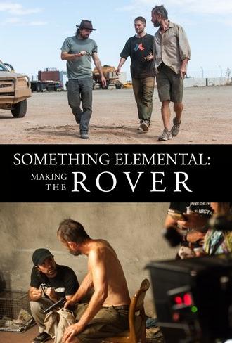 Something Elemental: Making 'The Rover' (2014)