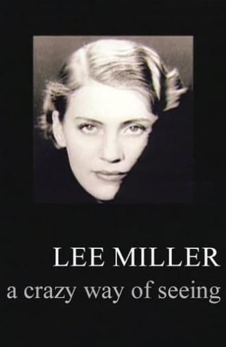 Lee Miller: A Crazy Way of Seeing (2001)