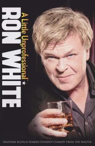 Ron White: A Little Unprofessional (2012)