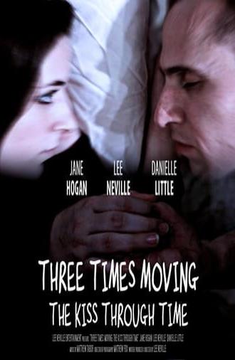 Three Times Moving: The Kiss Through Time (2014)