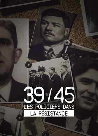 39-45 : Les policiers dans la résistance (2020)