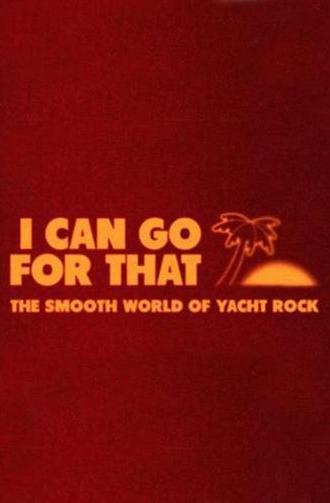 I Can Go For That: The Smooth World of Yacht Rock (2019)