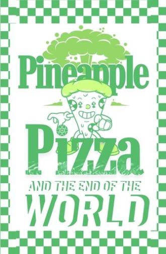 Pineapple Pizza and The End of the World (2023)