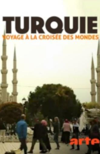Turquie, voyage à la croisée des mondes (2016)