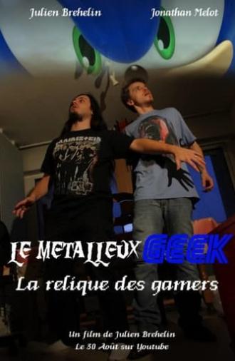 Le Métalleux Geek - La Relique des Gamers (2014)