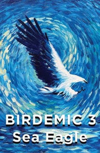 Birdemic 3: Sea Eagle (2022)