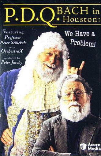 P.D.Q. Bach in Houston: We Have A Problem! (2006)