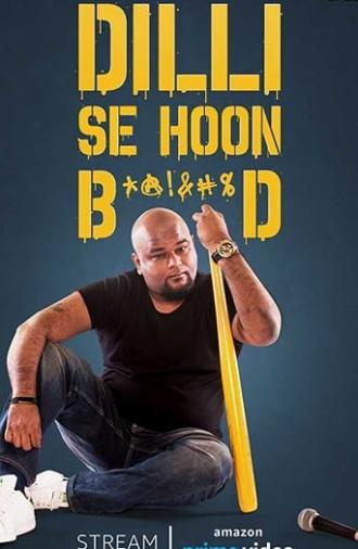 Nishant Tanwar : Dilli Se Hoon B*@!%D (2018)