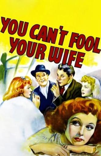 You Can't Fool Your Wife (1940)