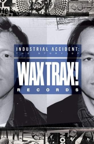 Industrial Accident: The Story of Wax Trax! Records (2018)