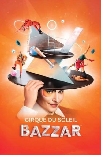 Cirque du Soleil: Bazzar (2018)