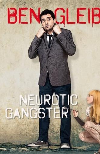 Ben Gleib: Neurotic Gangster (2016)