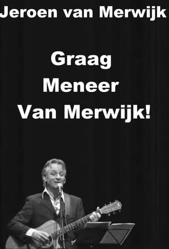 Jeroen van Merwijk: Graag Meneer Van Merwijk! (2010)