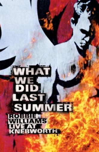 Robbie Williams: What We Did Last Summer - Live at Knebworth (2003)