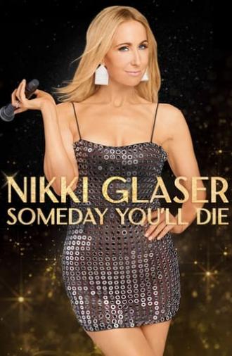 Nikki Glaser: Someday You'll Die (2024)