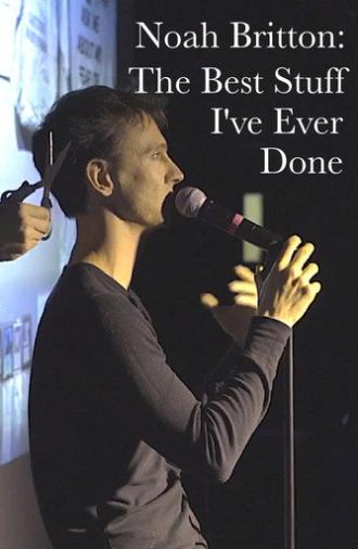 Noah Britton: The Best Stuff I've Ever Done (2025)