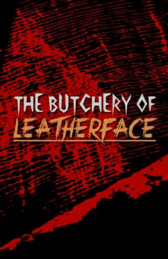 The Butchery of Leatherface (2019)