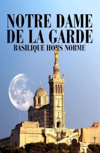 Notre-Dame de la Garde: Basilique hors norme (2021)