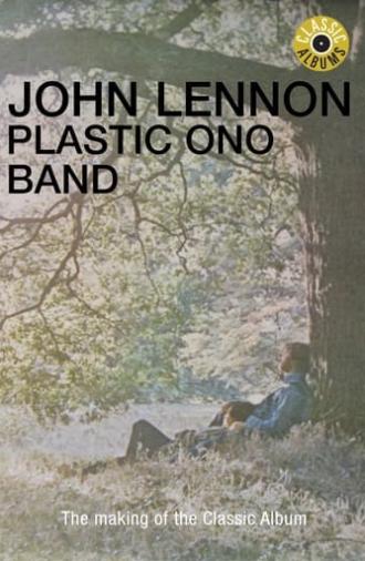 Classic Albums: John Lennon - Plastic Ono Band (2008)