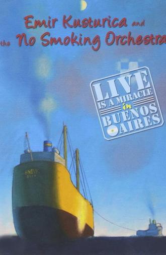 Emir Kusturica and the No Smoking Orchestra - Live is a Miracle in Buenos Aires (2005)