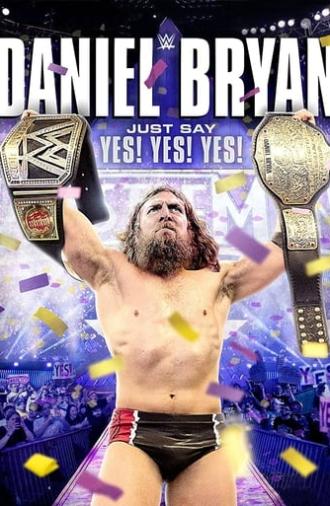 Daniel Bryan: Just Say Yes! Yes! Yes! (2015)