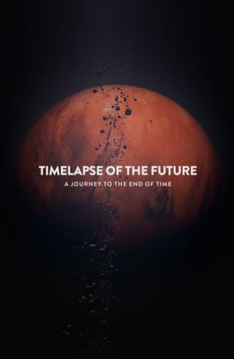 Timelapse of the Future: A Journey to the End of Time (2019)