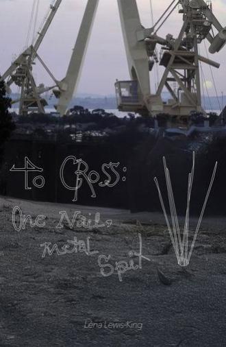 To Cross; One Nail, Metal Spit (2025)