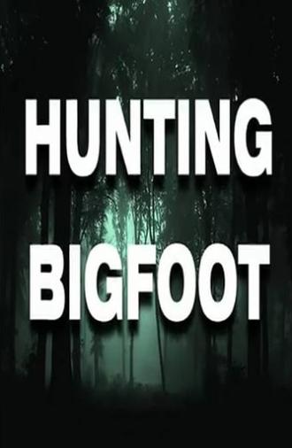 Hunting Bigfoot (2018)