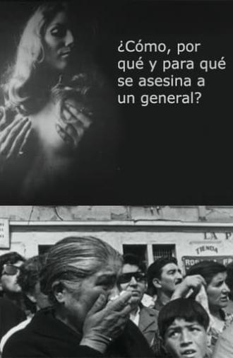 ¿Cómo, por qué y para qué se asesina un general? (1971)