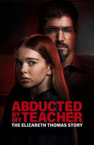 Abducted by My Teacher: The Elizabeth Thomas Story (2023)