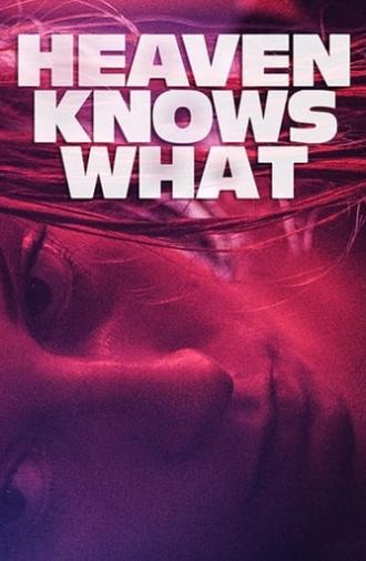 Heaven Knows What (2015)