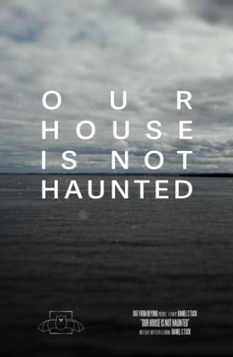 Our House Is Not Haunted (2023)