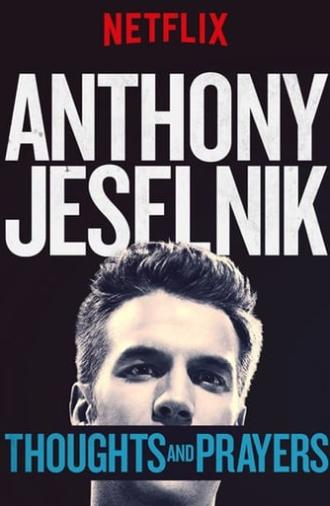 Anthony Jeselnik: Thoughts and Prayers (2015)