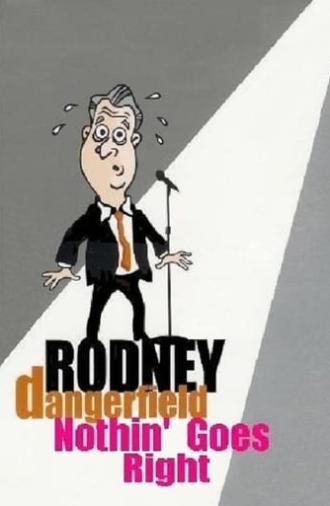 Rodney Dangerfield: Nothin' Goes Right (1988)