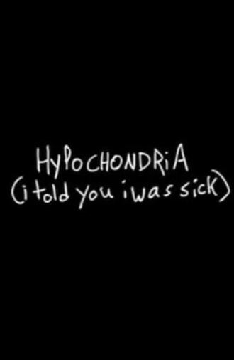 Hypochondria (I Told You I Was Sick) (2015)