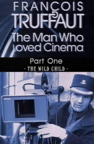 François Truffaut: The Man Who Loved Cinema - The Wild Child (1996)