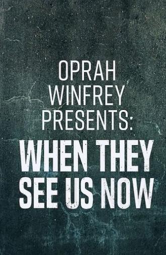 Oprah Winfrey Presents: When They See Us Now (2019)