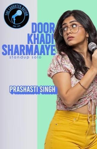 Prashasti Singh: Door Khadi Sharmaaye (2023)